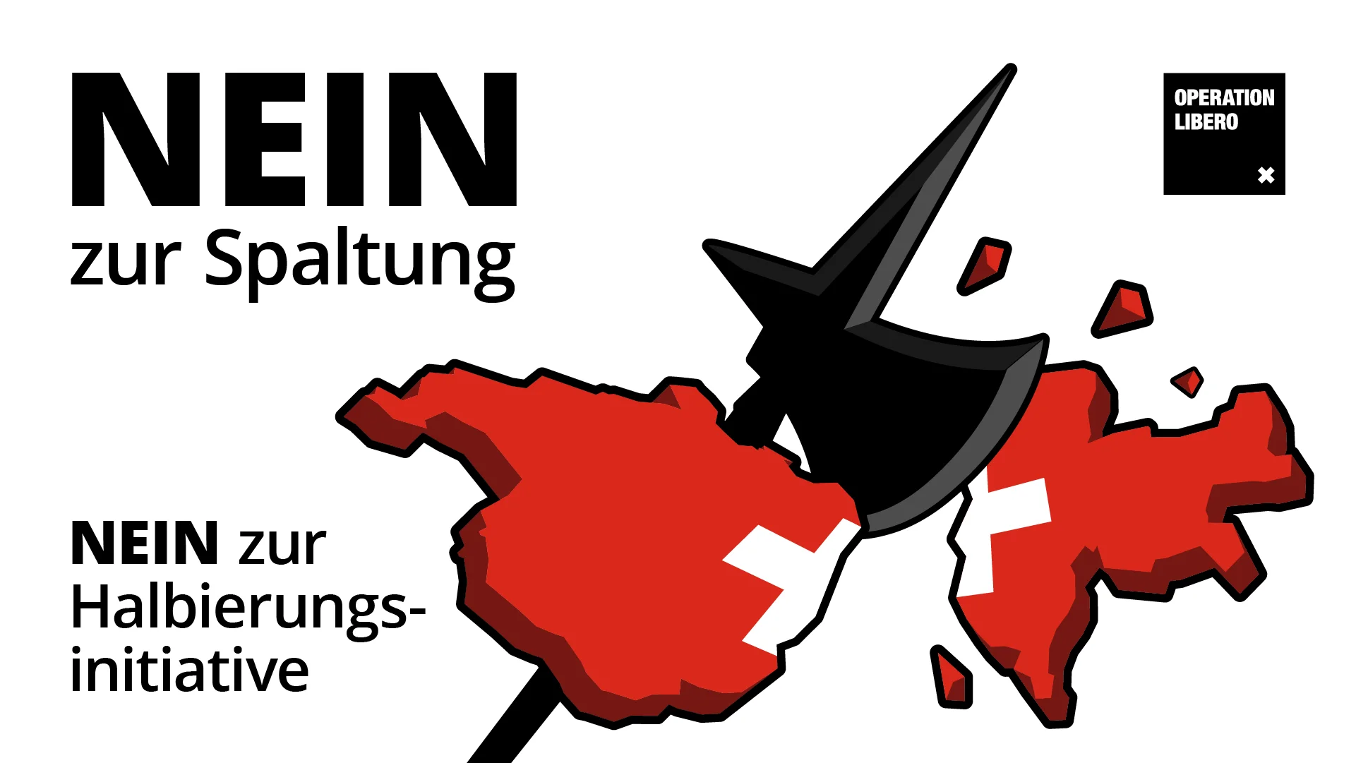 Nein zur Spaltung, Nein zur Halbierungsinitiative.