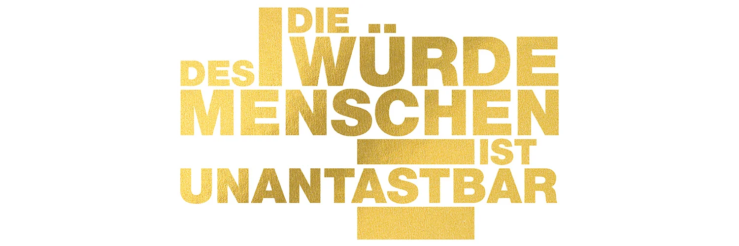 Die Würde des Menschen ist unantastbar