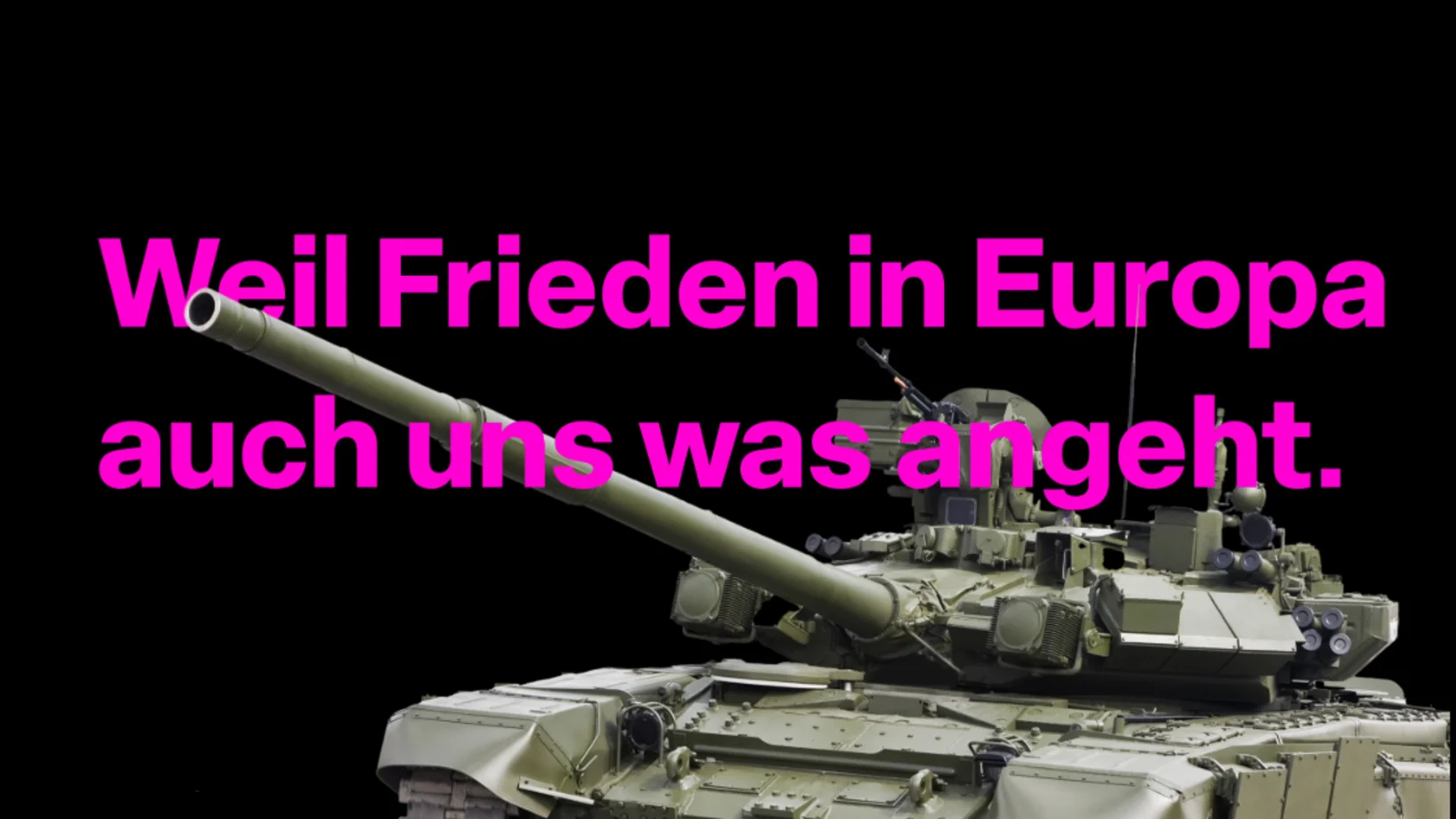 Weil Frieden in Europa auch uns was angeht