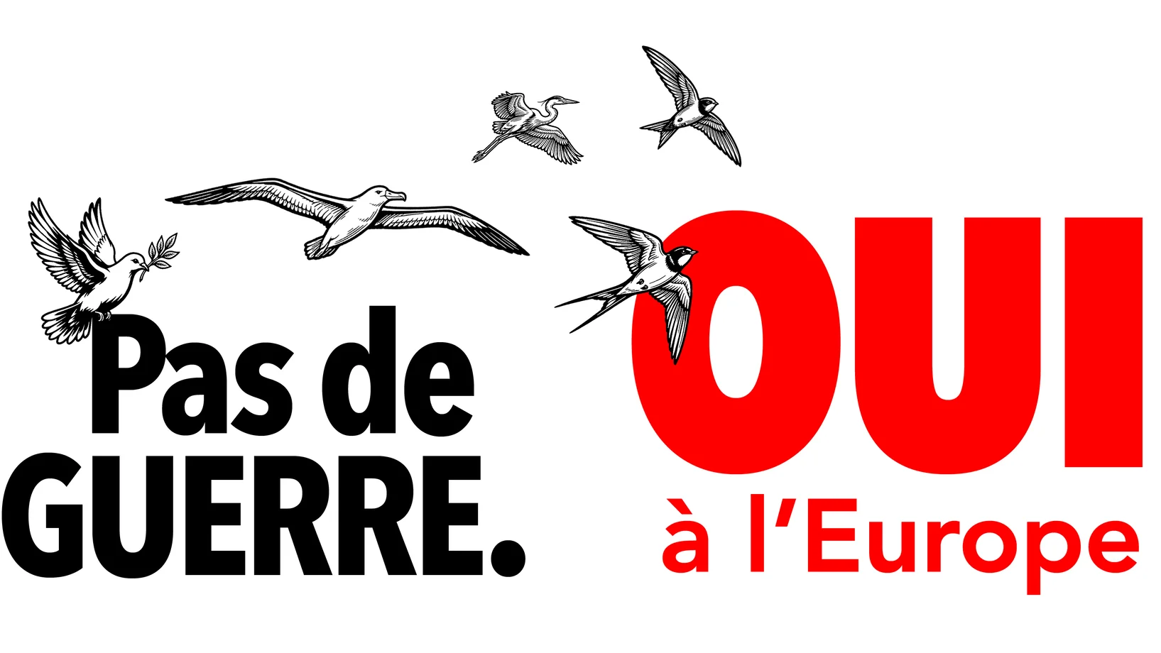 Pas de GUERRE. Oui à l'Europe.